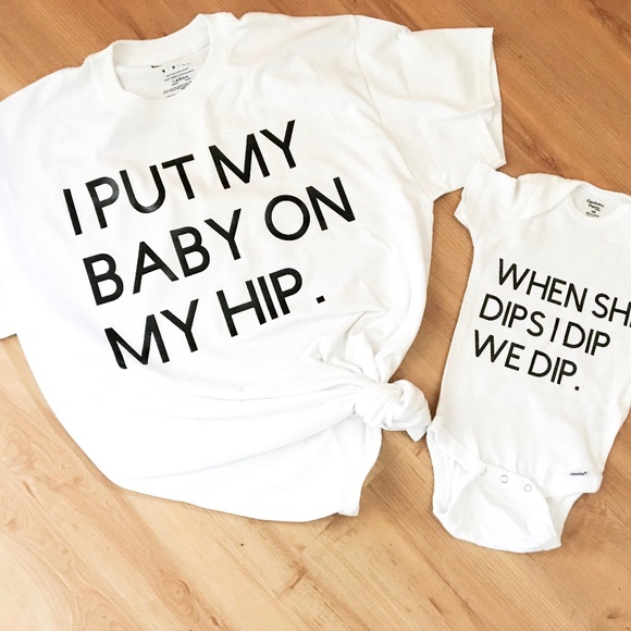 Bella Canvas Tops - I put my baby on my hip, when she dips I dip wedip